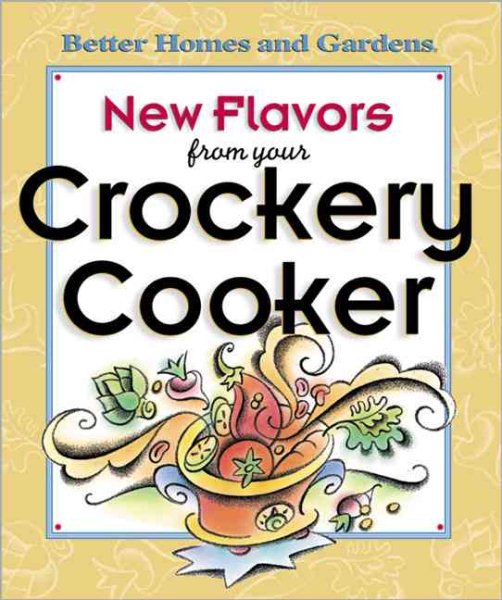 New Flavors from Your Crockery Cooker (Better Homes and Gardens(R)) cover