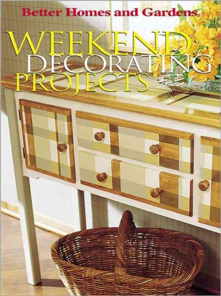 Weekend Decorating Projects (Better Homes and Gardens(R)) cover