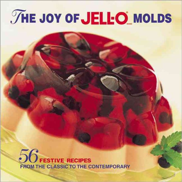 The Joy of Jell-O Molds: 56 Festive recipes from the classic to the contemporary