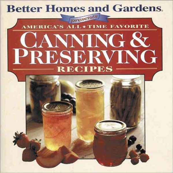 America's All-Time Favorites Canning & Preserving Recipes (Better Homes & Gardens) cover