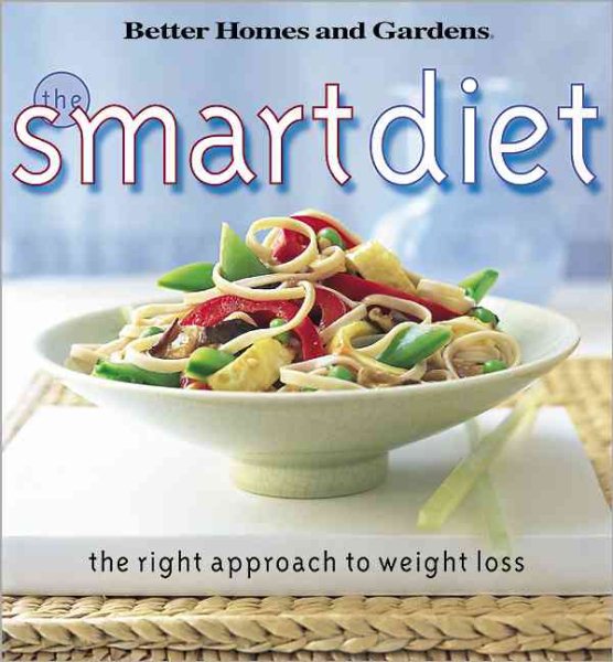 The Smart Diet: The Right Approach to Weight Loss (Better Homes and Gardens(R))