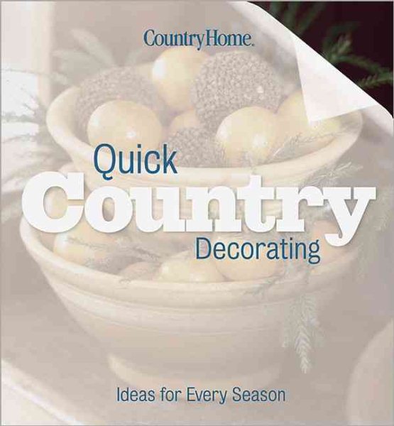 Quick Country Decorating: Ideas for every season (Country Home)