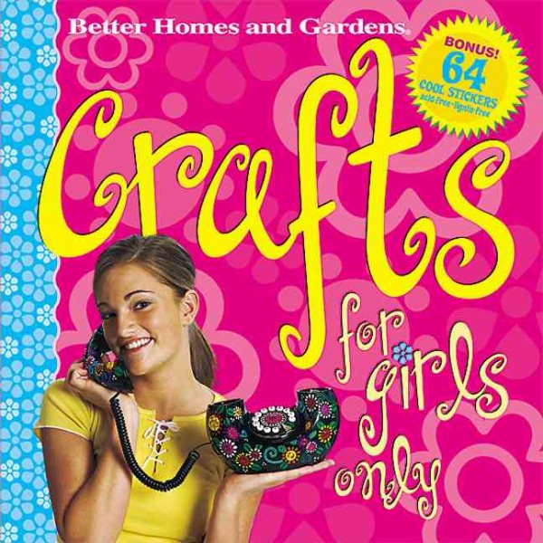 Crafts for Girls Only (Better Homes & Gardens) cover