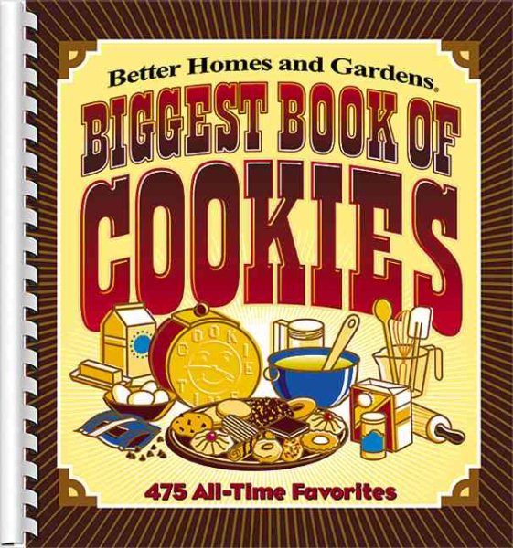 Biggest Book of Cookies: 475 All-Time Favorites (Better Homes & Gardens) cover
