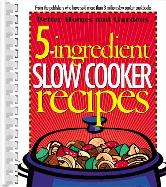 5-Ingredient Slow Cooker Recipes (Better Homes and Gardens Cooking) cover