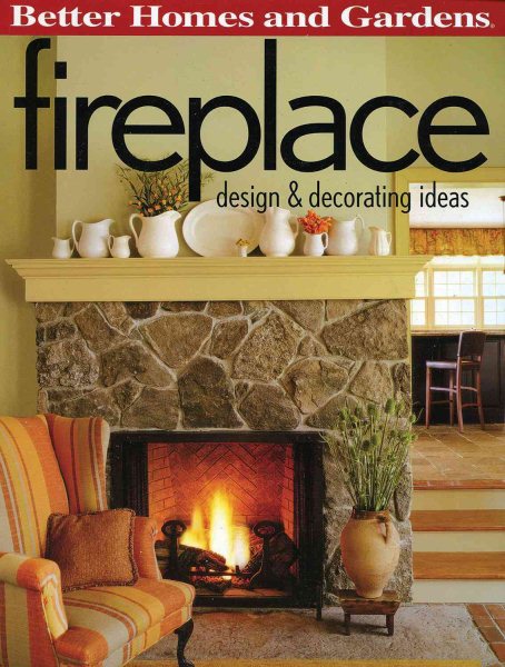 Fireplace Design & Decorating Ideas (Better Homes and Gardens Home) cover