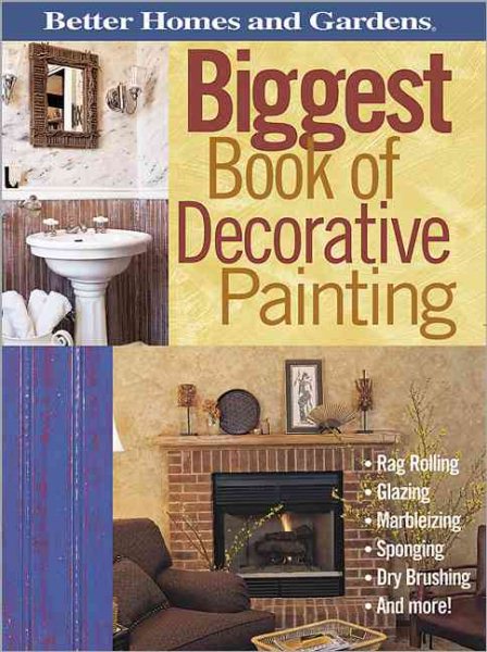 Biggest Book of Decorative Painting (Better Homes & Gardens)