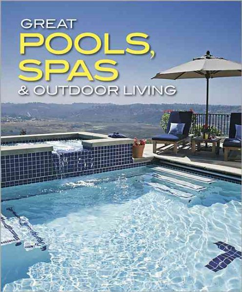 Great Pools, Spas & Outdoor Living Collection (Better Homes and Gardens Home) cover