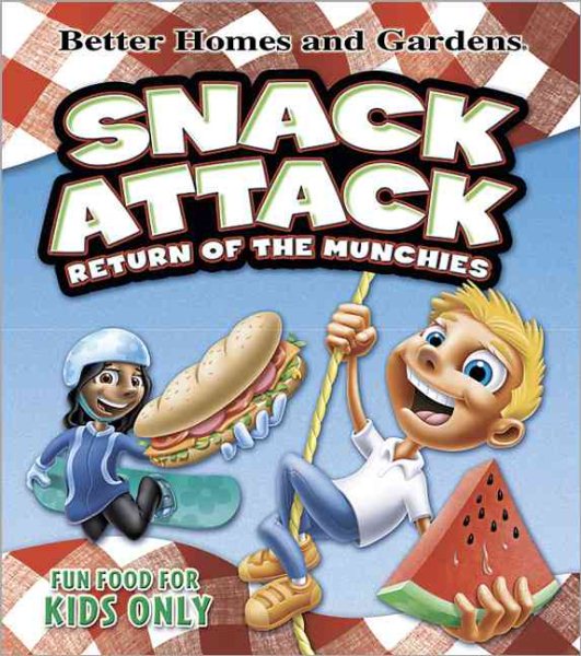 Snack Attack: Return of the Munchies (Better Homes & Gardens Cooking) cover