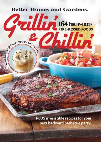 Grillin' and Chillin' (Better Homes & Gardens Cooking)