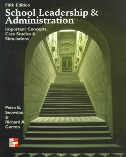 School Leadership and Administration: Important Concepts, Case Studies, and Simulations