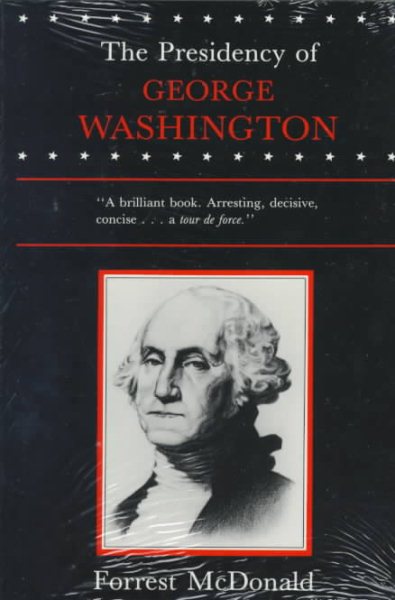 The Presidency of George Washington (American Presidency (Univ of Kansas Paperback))