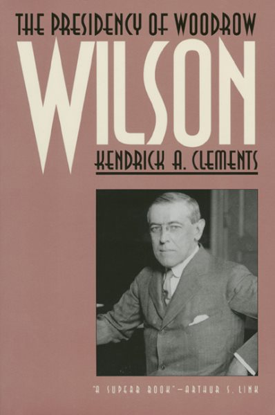 The Presidency of Woodrow Wilson cover