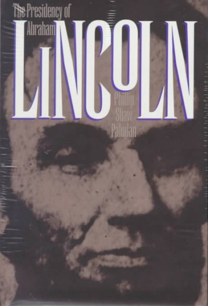 The Presidency of Abraham Lincoln (American Presidency Series) cover