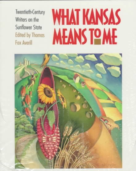 What Kansas Means to Me: Twentieth-Century Writers on the Sunflower State cover