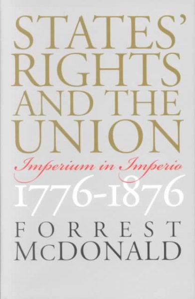 States' Rights and the Union: Imperium in Imperio, 1776-1876 (American Political Thought)
