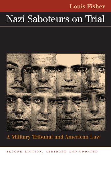 Nazi Saboteurs on Trial: A Military Tribunal and American Law (Landmark Law Cases & American Society) cover