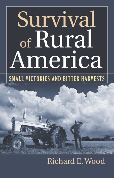 Survival of Rural America: Small Victories and Bitter Harvests cover