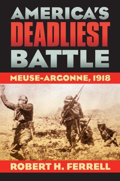 America's Deadliest Battle: Meuse-Argonne, 1918 (Modern War Studies) cover