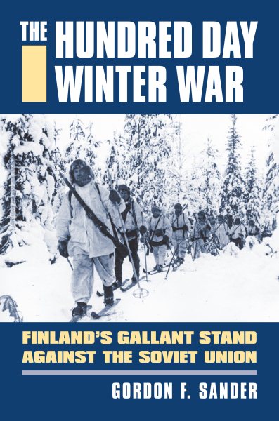The Hundred Day Winter War: Finland's Gallant Stand against the Soviet Army (Modern War Studies (Hardcover)) cover