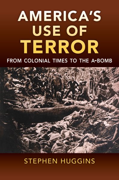 America's Use of Terror: From Colonial Times to the A-bomb cover
