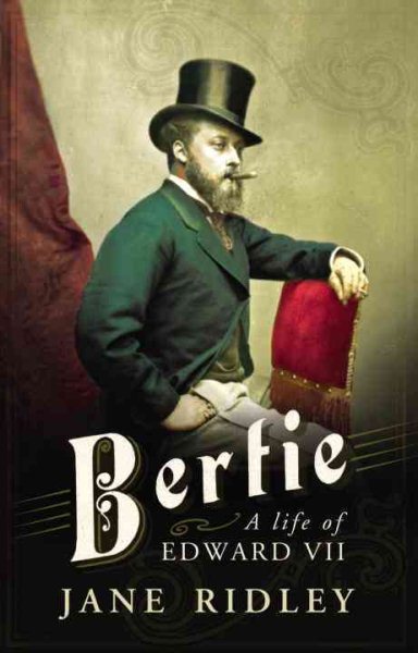 Bertie: A Life of Edward VII cover