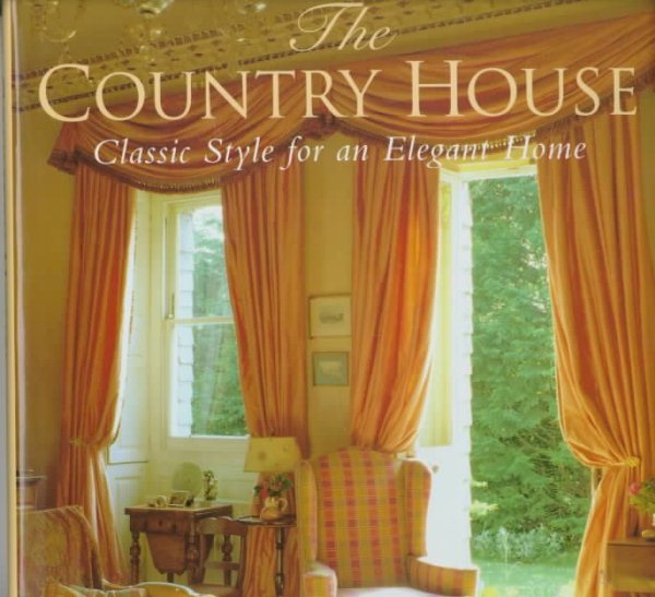 The Country House : Classic Style for an Elegant Home