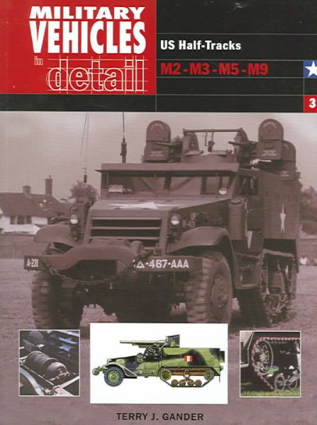 Military Vehicles in Detail 3: US Half Tracks M2-M3-M5-M9 (Vol 3)