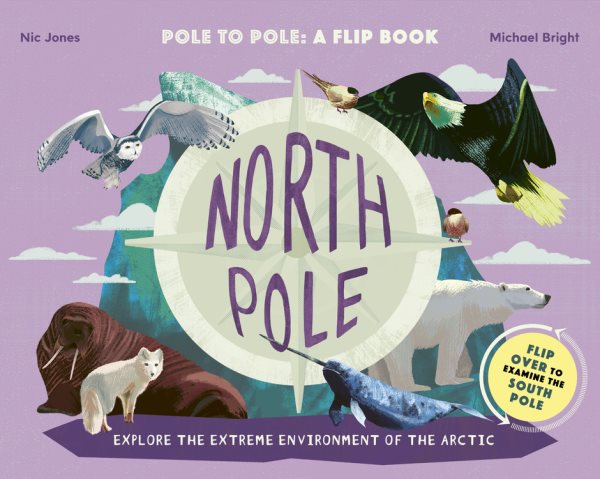 North Pole / South Pole: Pole to Pole: a Flip Book - Explore the Extreme Environment of the Arctic/Antarctic cover