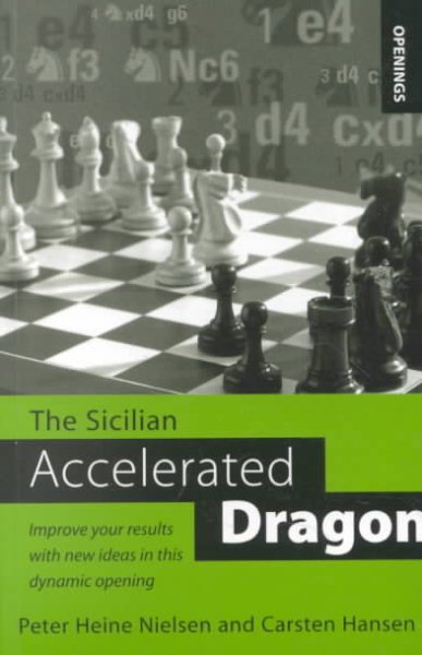 The Sicilian Accelerated Dragon: Improve Your Results with New Ideas in This Dynamic Opening