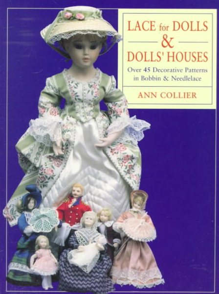 Lace for Dolls and Dolls' Houses: Over 45 Decorative Patterns in Bobbin & Needlelace