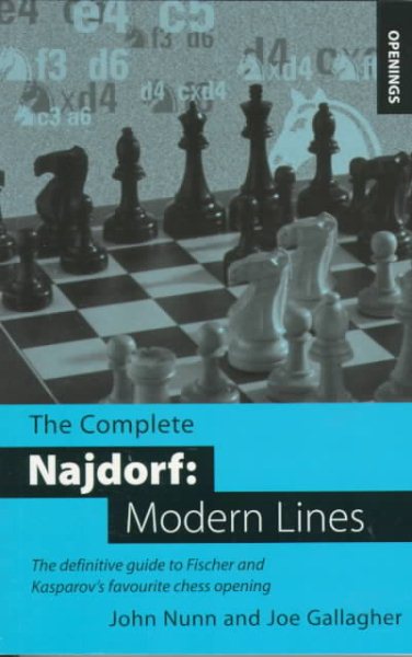 The Complete Najdorf: Modern Lines: The Definitive Guide to Fischer and Kasparov's Favorite Chess Opening (Batsford Chess Opening Guides)