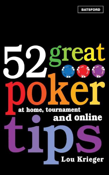 52 Great Poker Tips: At Home, Tournament and Online