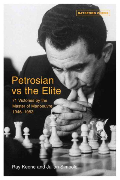 Petrosian vs the Elite: 71 Victories by the Master of Manoeuvre 1946-1983 cover