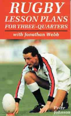 Rugby Lesson Plans for Three-Quarters: With Jonathan Webb