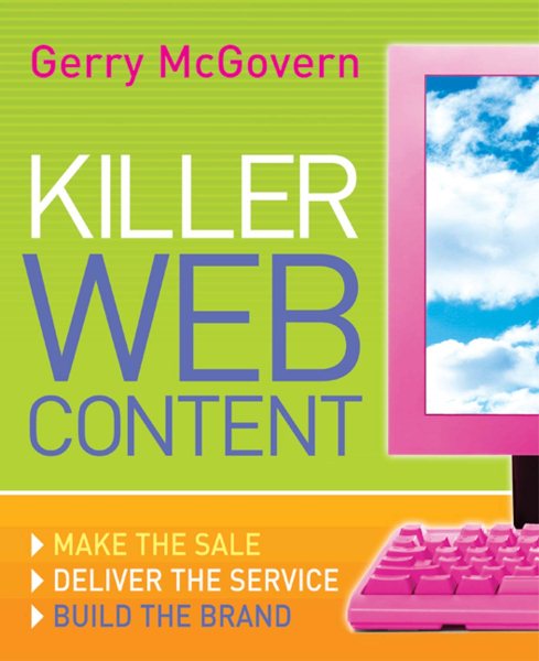 Killer Web Content: Make the Sale, Deliver the Service, Build the Brand cover