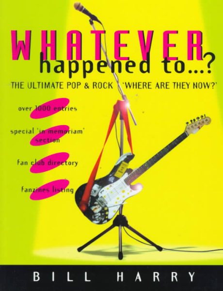 What Ever Happened to: The Ultimate Rock and Pop "Where Are They Now?" cover
