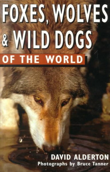Foxes, Wolves & Wild Dogs of the World (Of the World Series) cover