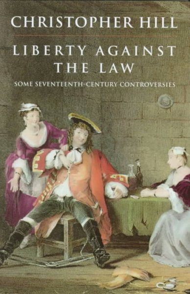 Liberty against the Law: Some Seventeenth-Century Controversies cover