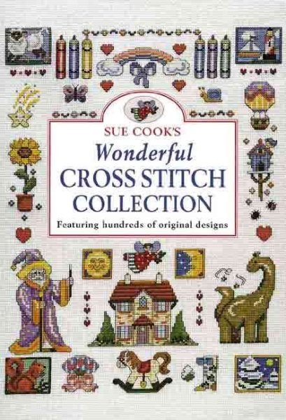 Sue Cook's Wonderful Cross Stitch Collection: Featuring Hundreds of Original Designs cover