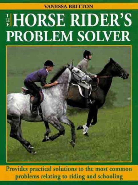 The Horse Rider's Problem Solver: Provides Practical Solutions to the Most Common Problems cover