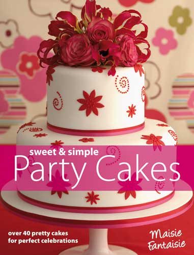 Sweet And Simple Party Cakes cover