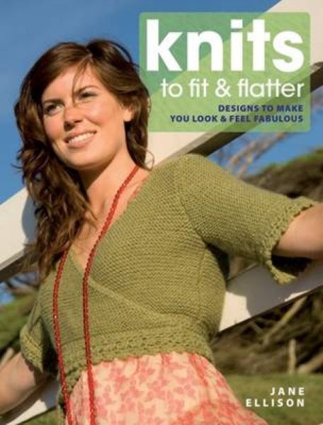 Knits to Fit and Flatter: Designs to Make You Look and Feel Fabulous cover
