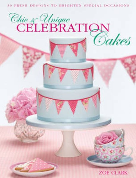 Chic & Unique Celebration Cakes: 30 Fresh Designs to Brighten Special Occasions cover