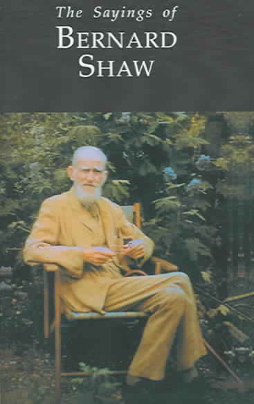 Sayings of Bernard Shaw (Sayings Ser)