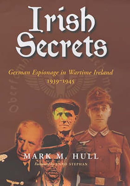 Irish Secrets: German Espionage in Wartime Ireland 1939-1945 cover