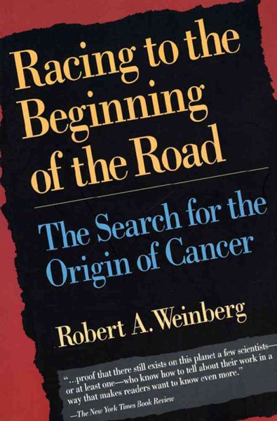 Racing to the Beginning of the Road: The Search for the Origin of Cancer cover