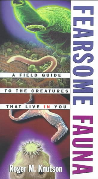 Fearsome Fauna: A Field Guide to the Creatures That Live in You cover