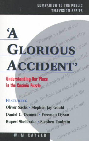 A Glorious Accident: Understanding Our Place in the Cosmic Puzzle