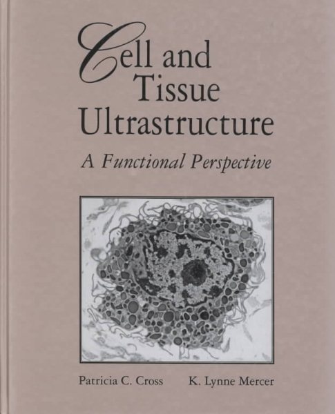 Cell and Tissue Ultrastructure:  A Functional Perspective cover